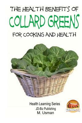 Health Benefits of Collard Greens by M. Usman, John Davidson