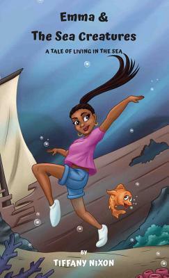 Emma and The Sea Creatures (Full Color) by Tiffany Nixon