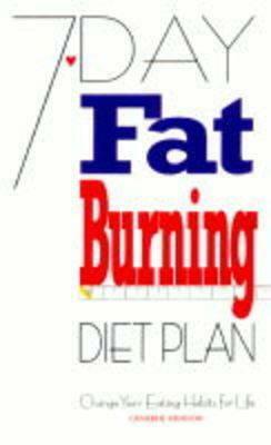 7-Day Fat Burning Diet Plan: Change Your Eating Habits for Life by Catherine Atkinson