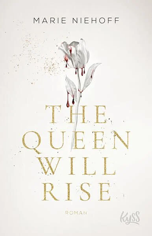 The Queen Will Rise by Marie Niehoff