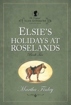 Elsie's Holiday at Roselands by Martha Finley