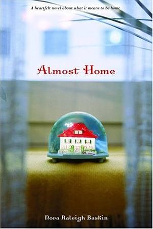 Almost Home by Nora Raleigh Baskin