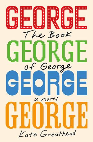 The Book of George: A Novel by Kate Greathead, Kate Greathead