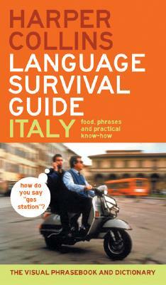 HarperCollins Language Survival Guide: Italy: The Visual Phrasebook and Dictionary by Harpercollins Publishers