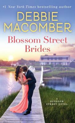 Blossom Street Brides: A Blossom Street Novel by Debbie Macomber