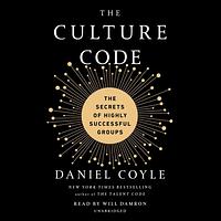 The Culture Code: The Secrets of Highly Successful Groups by Daniel Coyle