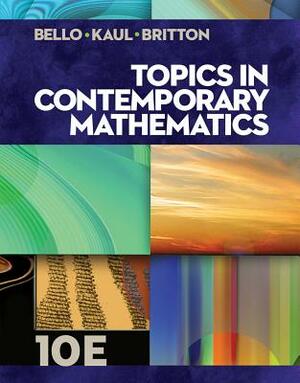 Topics in Contemporary Mathematics by Ignacio Bello, Jack R. Britton, Anton Kaul