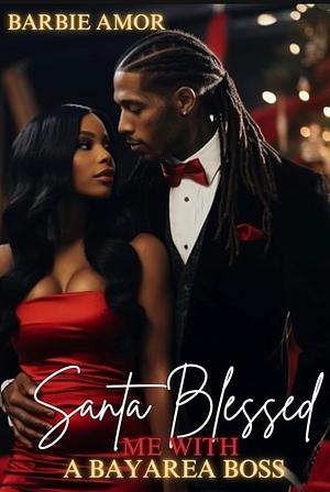 Santa Blessed Me With A Bay Area Boss by Barbie Amor, Barbie Scott