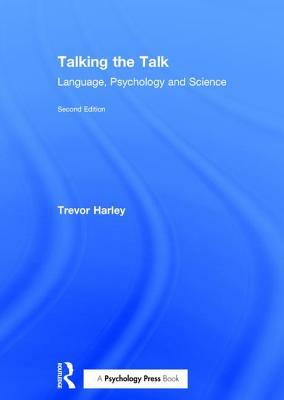 Talking the Talk: Language, Psychology and Science by Trevor A. Harley