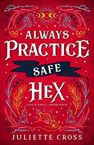 Always Practice Safe Hex by Juliette Cross