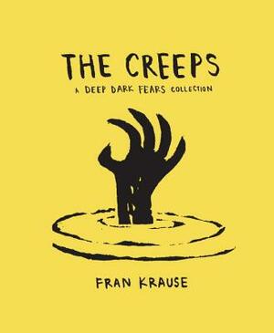 The Creeps: A Deep Dark Fears Collection by Fran Krause