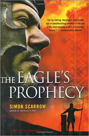 The Eagle's Prophecy by Simon Scarrow
