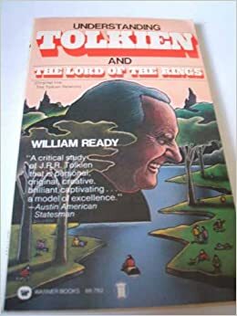 Understanding Tolkien and The Lord of the Rings by William Bernard Ready