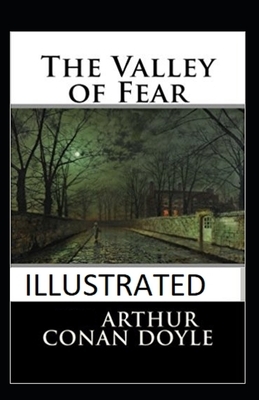 The Valley of Fear Illustrated by Arthur Conan Doyle