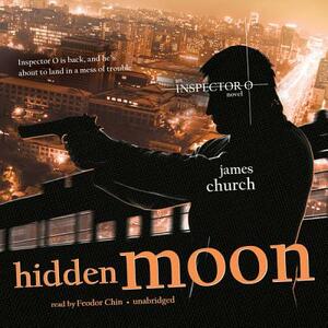 Hidden Moon: An Inspector O Novel by James Church