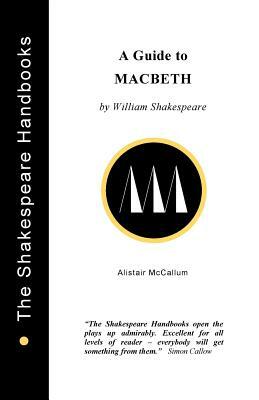 A Guide to Macbeth by Alistair McCallum