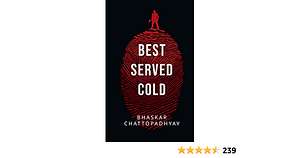 Best Served Cold by Bhaskar Chattopadhyay
