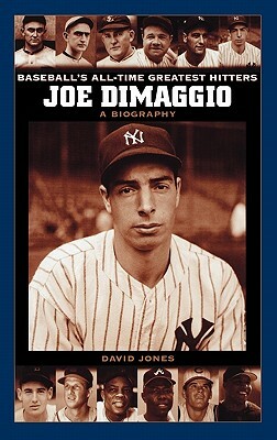 Joe Dimaggio: A Biography by David Jones