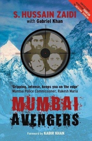 Mumbai Avengers by S. Hussain Zaidi, Kabir Khan, Gabriel Khan