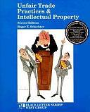 Unfair Trade Practices and Intellectual Property by Roger E. Schechter