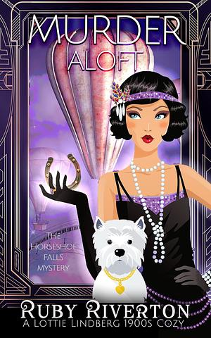 Murder Aloft: A 1900's Historical Cozy Mystery by Ruby Riverton, Ruby Riverton