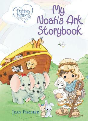 Precious Moments: My Noah's Ark Storybook by Jean Fischer, Precious Moments