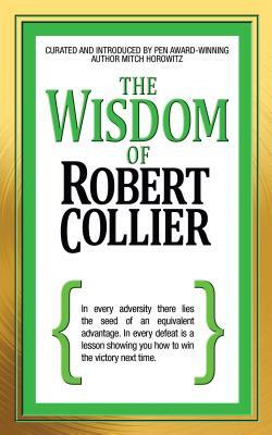 The Wisdom of Robert Collier by Robert Collier, Mitch Horowitz