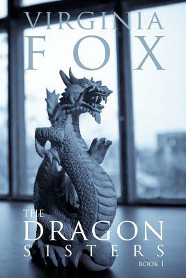The Dragon Sisters by Virginia Fox