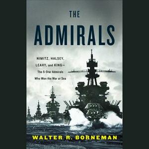The Admirals by Walter R. Borneman