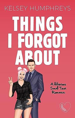 Things I Forgot About by Kelsey Humphreys