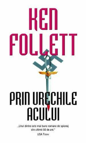 Prin urechile acului by Ken Follett, Ken Follett