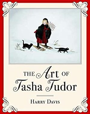 The Art of Tasha Tudor by Harry Davis, Mary Tondorf-Dick