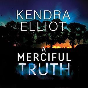 A Merciful Truth by Kendra Elliot