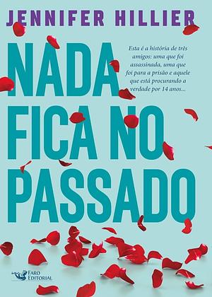 Nada fica no passado by Jennifer Hillier