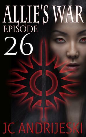 Allie's War: Episode 26 by JC Andrijeski