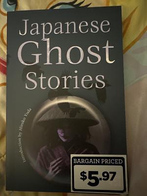 Japanese Ghost Stories by Hiroko Yoda, Grace James, Shunkintei Ryou, Yei Theodora Ozaki, Lafcadio Hearn, Nanboku Tsuruya