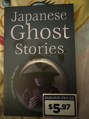 Japanese Ghost Stories by Shunkintei Ryou, Yei Theodora Ozaki, Nanboku Tsuruya, Hiroko Yoda, Lafcadio Hearn, Grace James