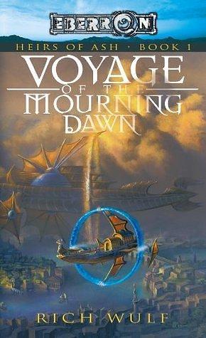 Voyage of the Mourning Dawn: An Heirs of Ash Novel by Rich Wulf, Rich Wulf