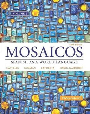 Mosaicos, Volume 2 with Mylab Spanish with Pearson Etext -- Access Card Package (One-Semester Access) by Matilde Castells, Elizabeth Guzmán, Paloma Lapuerta