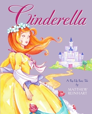 Cinderella: A Pop-Up Fairy Tale by Matthew Reinhart