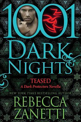 Teased: A Dark Protectors Novella by Rebecca Zanetti