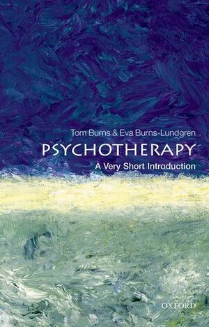 Psychotherapy: A Very Short Introduction by Eva Burns-Lundgren, Tom Burns