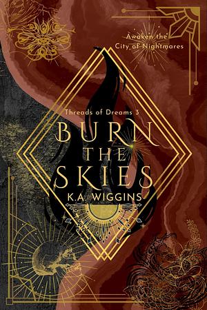 Burn the Skies by K.A. Wiggins