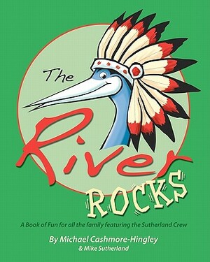 The River Rocks: A book of fun and games for all the family featuring the Sutherland Crew by Michael Cashmore-Hingley, Mike Sutherland