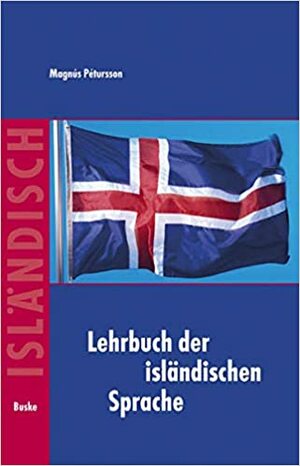 Lehrbuch der isländischen Sprache by Magnús Pétursson