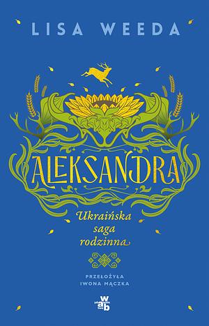 Aleksandra: ukraińska saga rodzinna by Lisa Weeda