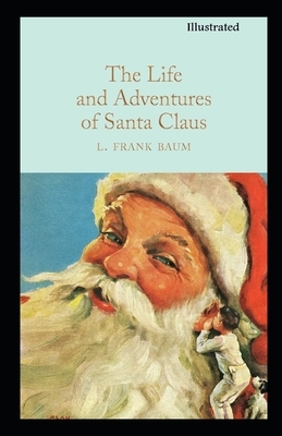 The Life and Adventures of Santa Claus Illustrated by L. Frank Baum