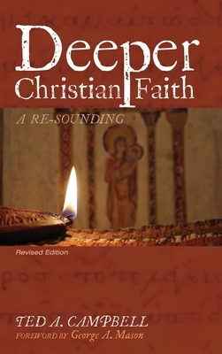 Deeper Christian Faith, Revised Edition by Ted a. Campbell