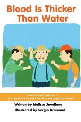 Blood Is Thicker Than Water: Picture Books for Early Readers and Beginning Readers: Proverbs for Preschoolers by Melissa Javellana