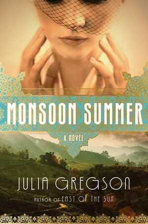 Monsoon Summer by Julia Gregson